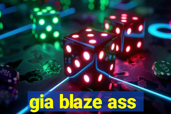 gia blaze ass